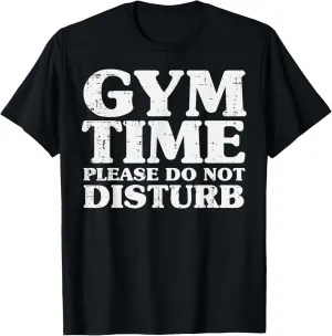Gym Time Do Not Disturb Workout Exercise Fitness Women Men T-Shirt